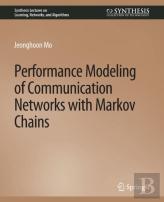 Performance Modeling Of Communication Networks With Markov Chains