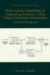 Performance Modeling Of Operating Systems Using Object-Oriented Simulations