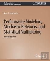 Performance Modeling, Stochastic Networks, And Statistical Multiplexing, Second Edition