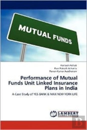 Performance Of Mutual Funds Unit Linked Insurance Plans In India