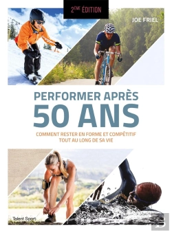 Bertrand.pt - Performer Apres 50 Ans - 2e Edition - Comment Rester En Forme Et Competitif Tout Au Long De Sa Vie