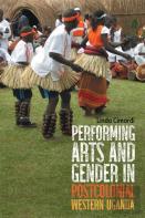 Performing Arts And Gender In Postcolonial Western Uganda