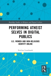Performing Atheist Selves In Digital Publics