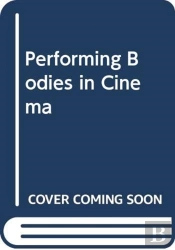 Performing Bodies In Cinema