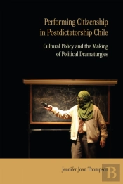 Performing Citizenship In Postdictatorship Chile