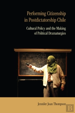 Bertrand.pt - Performing Citizenship In Postdictatorship Chile