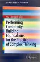 Performing Complexity: Building Foundations For The Practice Of Complex Thinking