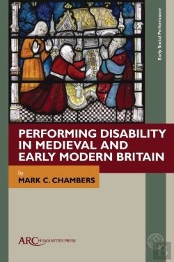 Bertrand.pt - Performing Disability In Medieval And Early Modern Britain