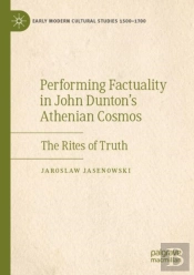 Performing Factuality In John Duntonâ€™S Athenian Cosmos
