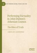 Performing Factuality In John Duntonâ€™S Athenian Cosmos