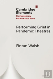 Performing Grief In Pandemic Theatres