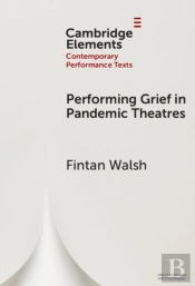 Performing Grief In Pandemic Theatres