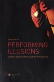 Performing Illusions Â€“ Cinema, Special Effects,A  And The Virtual Actor