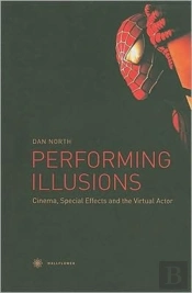 Performing Illusions - Cinema, Special Effects,  And The Virtual Actor
