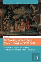 Performing India In Early Modern England 1575-1642