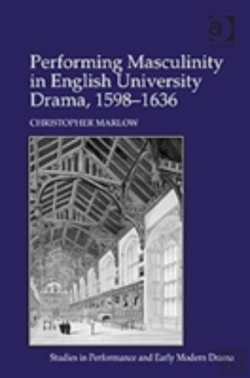 Bertrand.pt - Performing Masculinity In English University Drama, 1598-1636