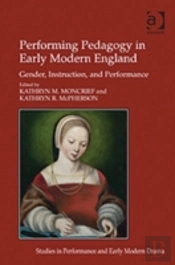 Performing Pedagogy In Early Modern England
