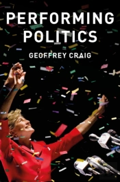 Performing Politics: Media Interviews, Debates And Press Conferences