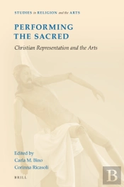 Performing The Sacred: Christian Representation And The Arts