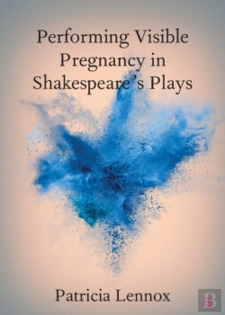 Bertrand.pt - Performing Visible Pregnancy In Shakespeare'S Plays