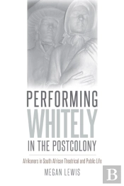 Performing Whitely In The Postcolony