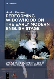 Performing Widowhood On The Early Modern English Stage