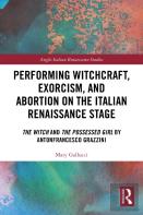 Performing Witchcraft, Exorcism, And Abortion On The Italian Renaissance Stage