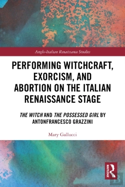 Bertrand.pt - Performing Witchcraft, Exorcism, And Abortion On The Italian Renaissance Stage