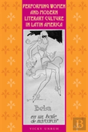 Performing Women And Modern Literary Culture In Latin America