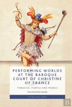 Bertrand.pt - Performing Worlds At The Baroque Court Of Christine Of France