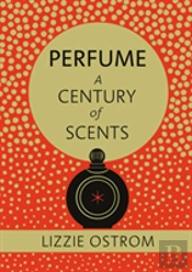Perfume: A Century Of Scents