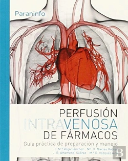 Bertrand.pt - Perfusión Intravenosa De Fármacos. Guía Práctica De Preparación Y Manejo