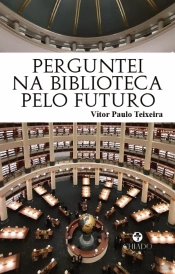 Perguntei na Biblioteca pelo Futuro