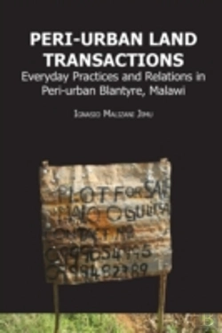 Bertrand.pt - Peri-Urban Land Transactions. Everyday Practices And Relations In Peri-Urban Blantyre, Malawi