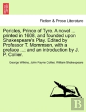 Pericles, Prince Of Tyre. A Novel ... Pr