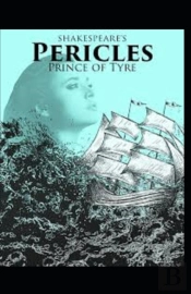 Pericles, Prince Of Tyre By William Shakespeare Illustrated Edition