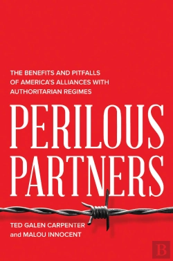 Bertrand.pt - Perilous Partners : The Benefits And Pitfalls Of America'S Alliances With Authoritarian Regimes