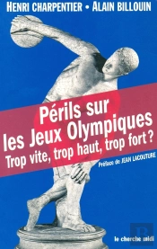 Perils Sur Les Jeux Olympiques ; Trop Vite, Trop Haut, Trop Fort ?