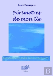 Perimetres De Mon Ile - Poetique D'Une Senior Dans Les Bas-Cotes