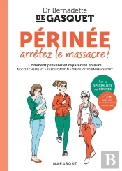 Périnée Arrêtez Le Massacre ! Comment Prévenir Et Réparer Les Erreurs