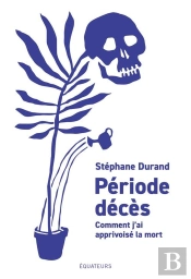 Période Décès : Comment Je Me Suis Réconcilié Avec La Mort