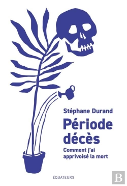 Bertrand.pt - Période Décès : Comment Je Me Suis Réconcilié Avec La Mort