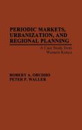 Periodic Markets, Urbanization And Regional Planning