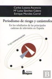 Periodismo De Riesgo Y Catástrofes. En Los Telediarios De Las Principales Cadenas De Televisión En E