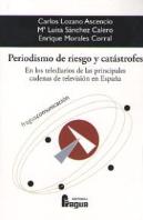 Periodismo De Riesgo Y Catástrofes. En Los Telediarios De Las Principales Cadenas De Televisión En E