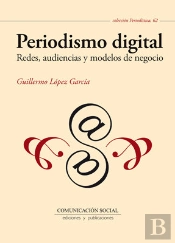Periodismo Digital. Redes, Audiencias Y Modelos De Negocio