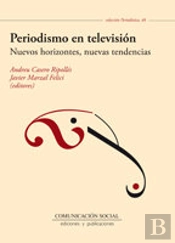 Periodismo En Televisión. Nuevos Horizontes, Nuevas Tendencias