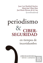 Periodismo Y Ciberseguridad En Tiempos De Incertidumbre
