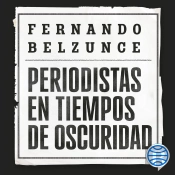 Periodistas En Tiempos De Oscuridad