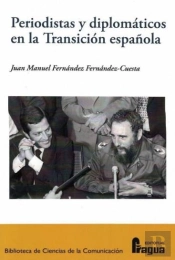 Periodistas Y Diplomáticos En La Transición Española.